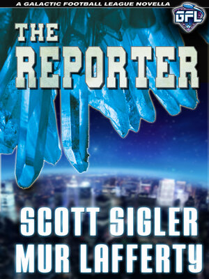 cover image of The Reporter: a Galactic Football League Novella
